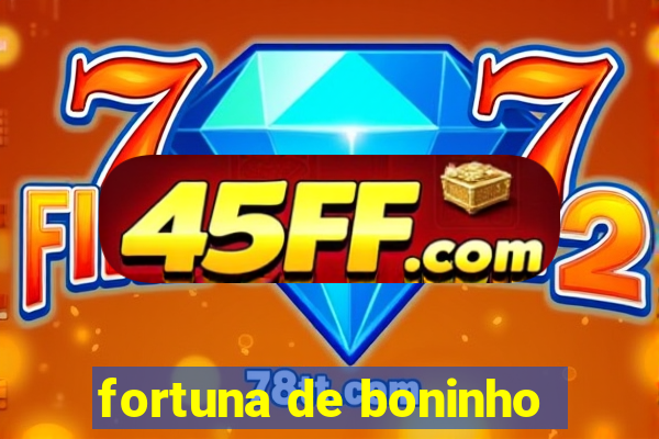 fortuna de boninho